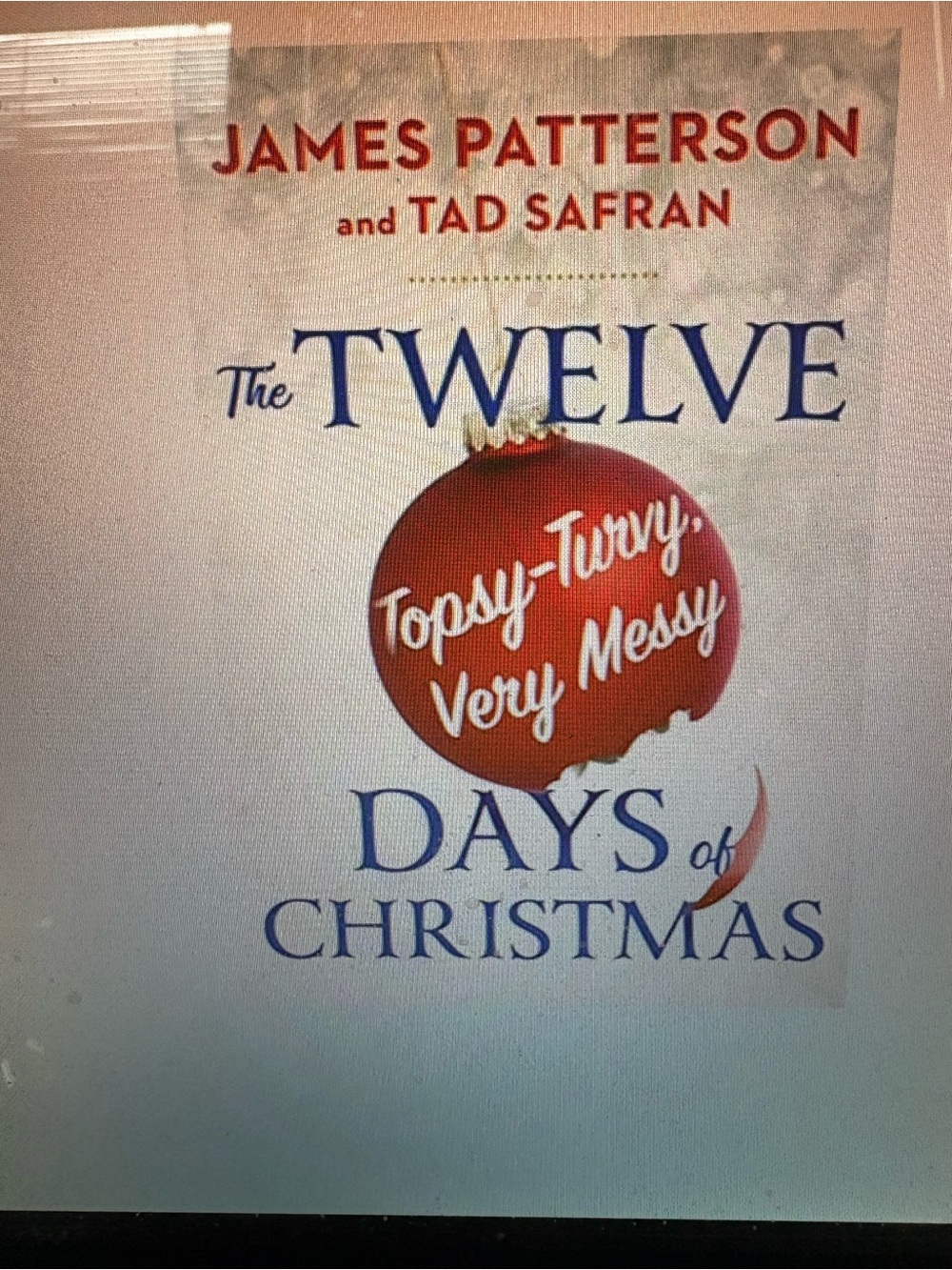 James Patterson The Twelve Topsy-Turvy, Very Messy Days of Christmas